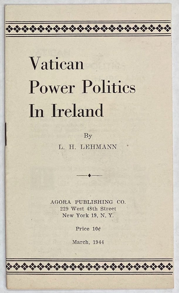 Cat.No: 275295 Vatican power politics in Ireland. L. H. Lehmann.