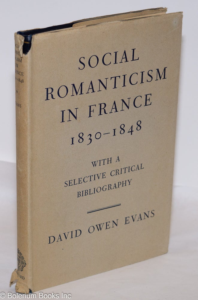 Cat.No: 275369 Social Romanticism in France, 1830-1848. With a selective critical bibliography. David Owen Evans.