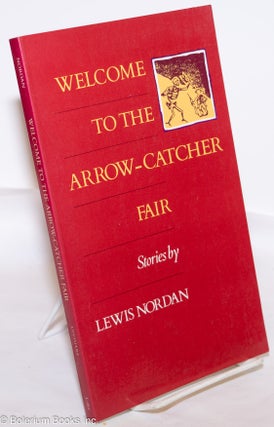 Cat.No: 275391 Welcome to the Arrow-Catcher Fair: Stories. Lewis Nordan
