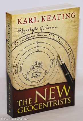 Cat.No: 275423 The New Geocentrists. Karl Keating