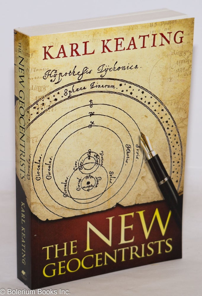 Cat.No: 275423 The New Geocentrists. Karl Keating.