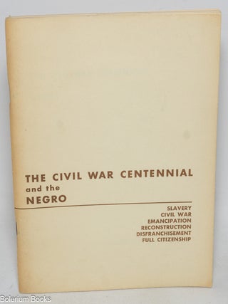 Cat.No: 27544 The Civil War centennial and the Negro; slavery, Civil War, emancipation,...