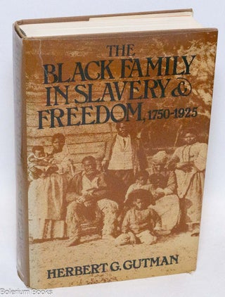 Cat.No: 2755 The Black family in slavery and freedom, 1750-1925. Herbert G. Gutman