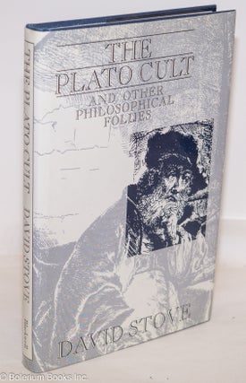 Cat.No: 275562 The Plato Cult and Other Philosophical Follies. David Stove