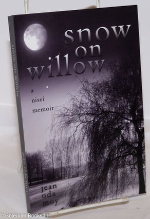 Snow on Willow: A Nisei Memoir