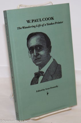 Cat.No: 275580 W. Paul Cook: The Wandering Life of a Yankee Printer. With selected...