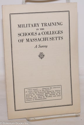Cat.No: 275591 Military training in the schools & colleges of Massachusetts; a survey....