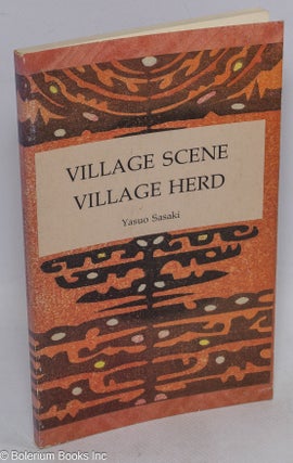 Cat.No: 275626 Village scene / village herd: poems of vintage 1968 and sequel. Yasuo Sasaki