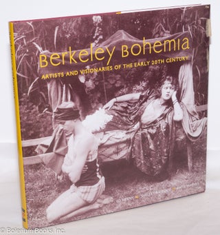 Cat.No: 275673 Berkeley Bohemia: Artists and Visionaries of the Early 20th Century. Ed...