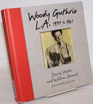 Cat.No: 275787 Woody Guthrie L.A. 1937-1941. Darryl Holter, William Deverell, Ed Cray