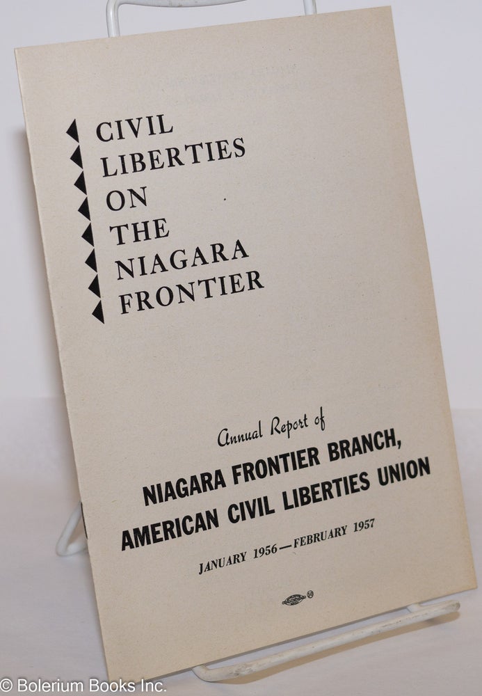 Cat.No: 275794 Civil Liberties on the Niagara Frontier: Annual Report of Niagara Frontier Branch, American Civil Liberties Union, January 1956-February 1957