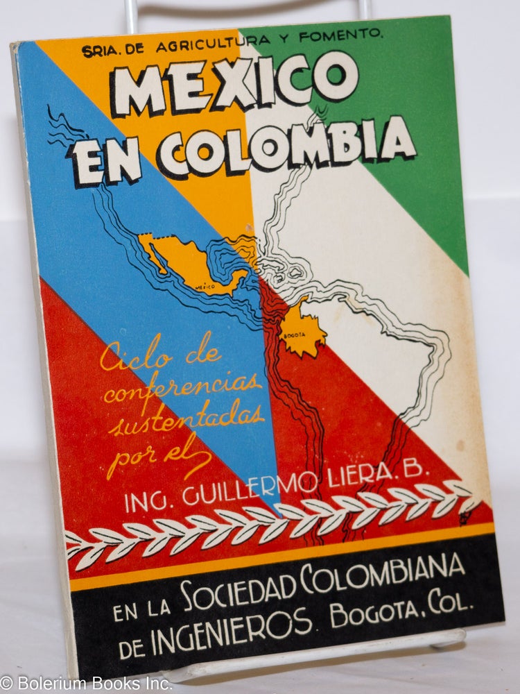 Cat.No: 275835 Mexico en Colombia: Ciclo de conferencias sustentadas por el ing. Guillermo Liera B. en la Sociedad Colombiana de Ingenieros, de Bogota, Colombia. Guillermo Liera B.