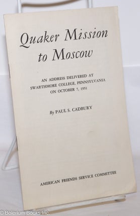 Cat.No: 275838 Quaker Mission to Moscow: An address delivered at Swarthmore College,...
