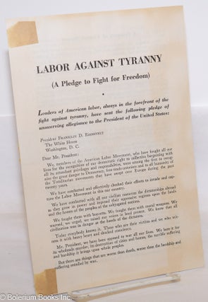 Cat.No: 275858 labor against tyranny (A pledge to fight for freedom). Leaders of American...