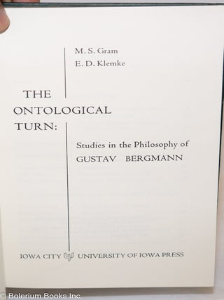 The ontological turn; studies in the philosophy of Gustav Bergmann