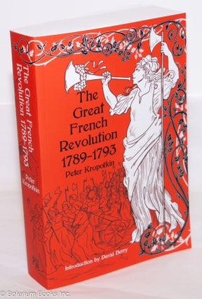 Cat.No: 275885 The Great Revolution 1789-1793. Introduction by David Berry. Peter...