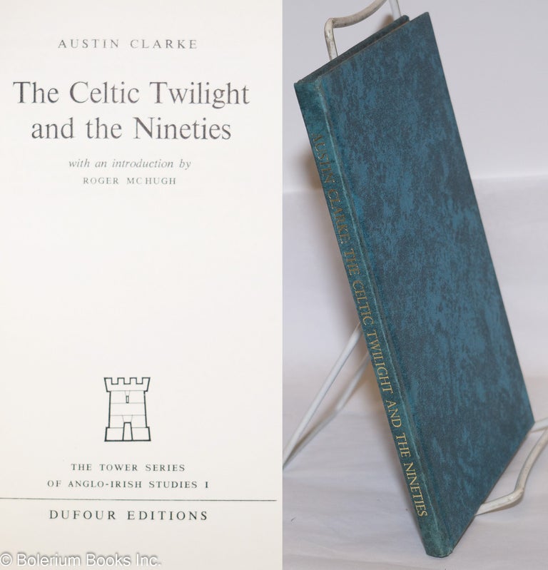 Cat.No: 275890 The Celtic Twilight and the Nineties. Austin Clarke.