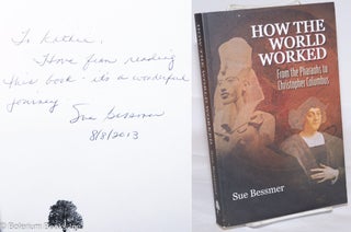 Cat.No: 275975 How the World Worked; From the Pharaohs to Christopher Columbus. Sue Bessmer