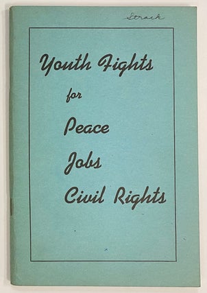 Cat.No: 276017 Youth fights for peace, jobs, civil rights. The contents of this pamphlet...