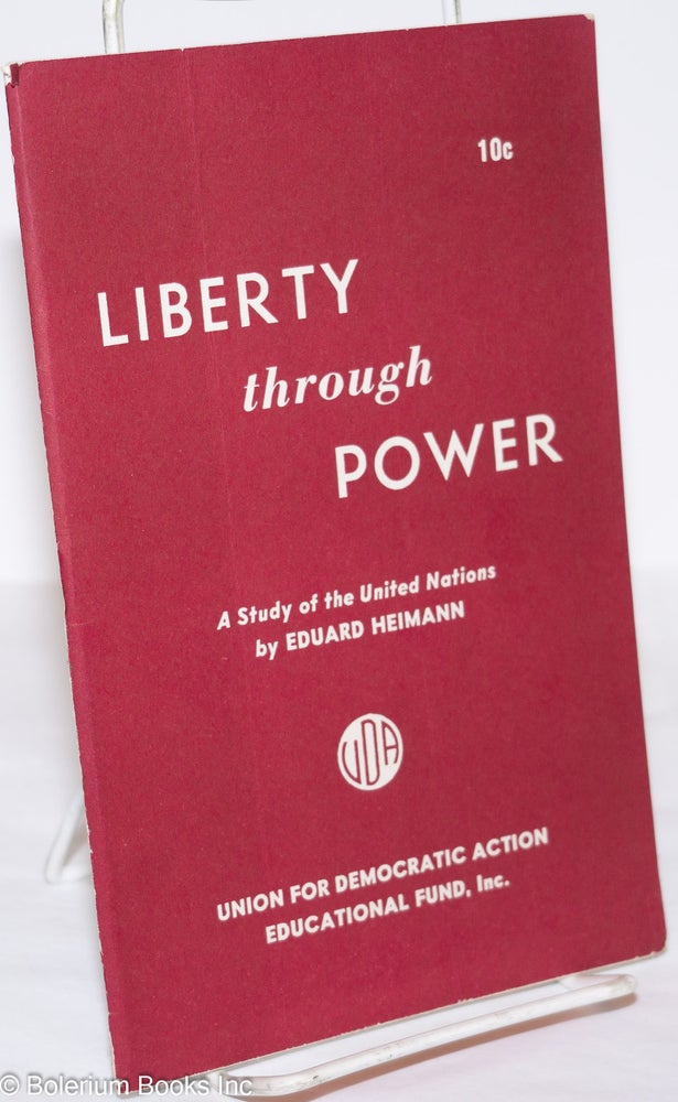 Cat.No: 276053 Liberty Through Power: A Study of the United Nations. Eduard Heimann, Reinhold Niebuhr.