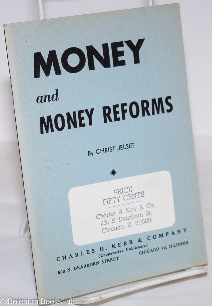 Cat.No: 276057 Money and Money Reforms; A Marxian Interpretation. Christ Jelset.