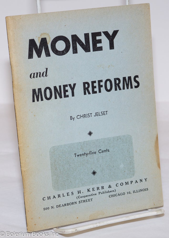 Cat.No: 276060 Money and Money Reforms; A Marxian Interpretation. Christ Jelset.