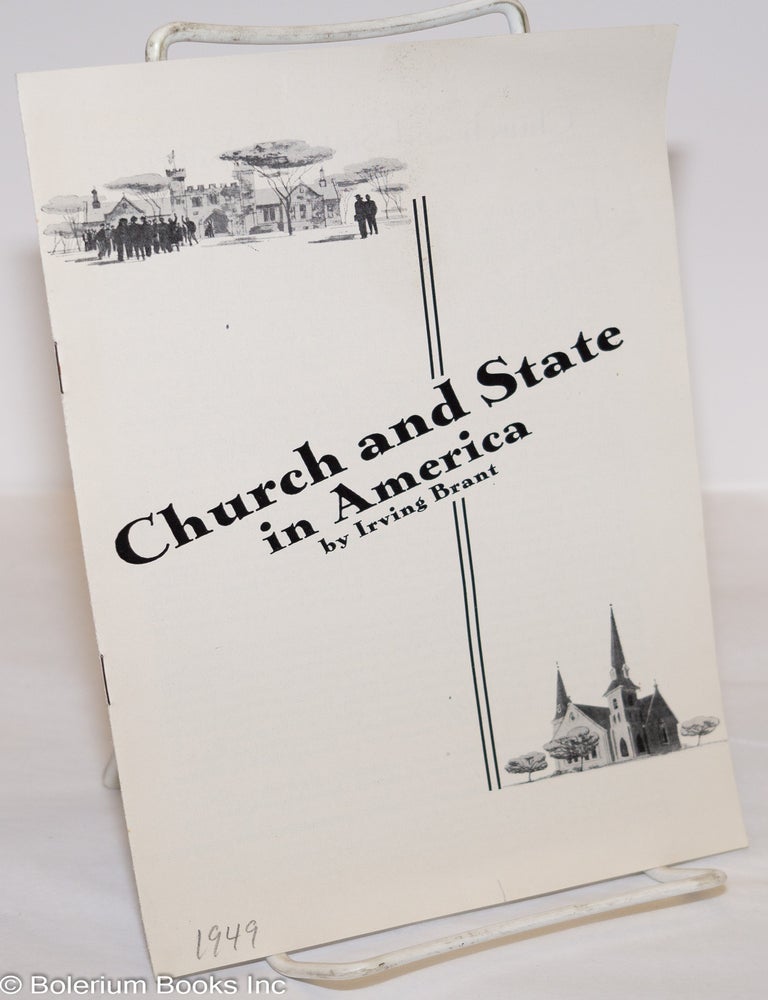 Cat.No: 276066 Church and State in America. Irving Brant.