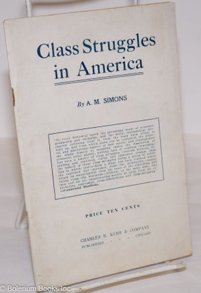 Cat.No: 276116 Class Struggles in America. Revised and enlarged. Algie Martin Simons
