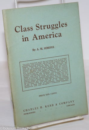 Cat.No: 276117 Class Struggles in America. Revised and enlarged. Algie Martin Simons