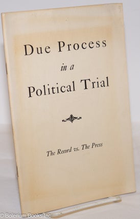 Cat.No: 276120 Due Process in a Political Trial; the record vs. the press. National...
