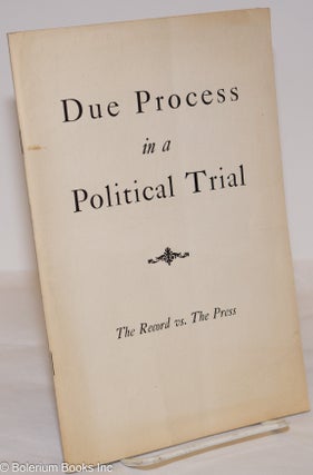 Cat.No: 276122 Due Process in a Political Trial; the record vs. the press. National...