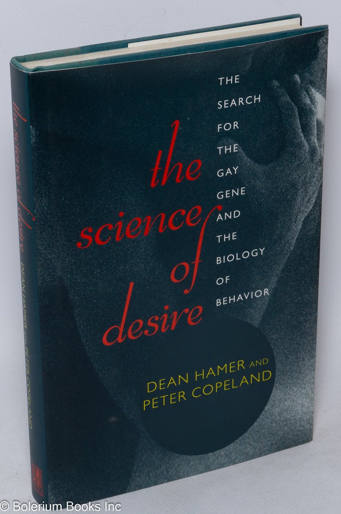 Cat.No: 27617 The Science of Desire: the search for the gay gene and the biology of behavior. Dean Hamer, Peter Copeland.