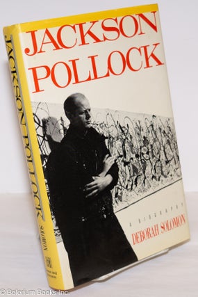 Cat.No: 276195 Jackson Pollock: A Biography. Jackson Pollock, Deborah Solomon