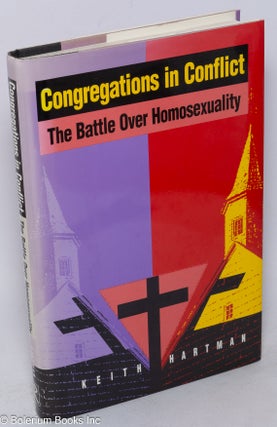 Cat.No: 27621 Congregations in Conflict: the battle over homosexuality. Keith Hartman