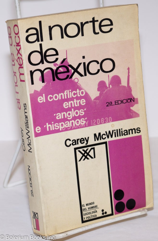 Cat.No: 276211 al norte de méxico; el conflicto entre 'anglos' e 'hispanos'. Carey McWilliams.