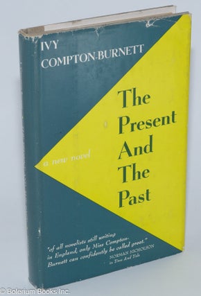 Cat.No: 276302 The Present and the Past: a new novel. Ivy Compton-Burnett