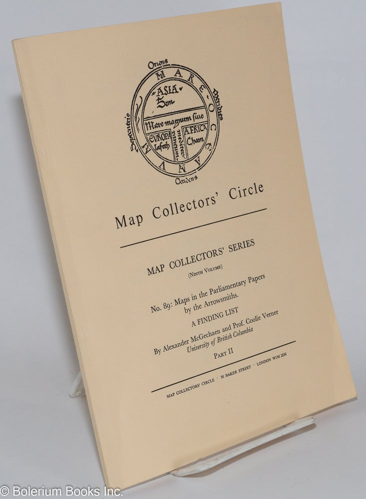 Cat.No: 276339 Maps in the Parliamentary Papers by the Arrowsmiths; A Finding List, Part II 264-462 (entire contents of Map Collectors' Circle no. 89. Alexander McGechaen, Coolie Verner.