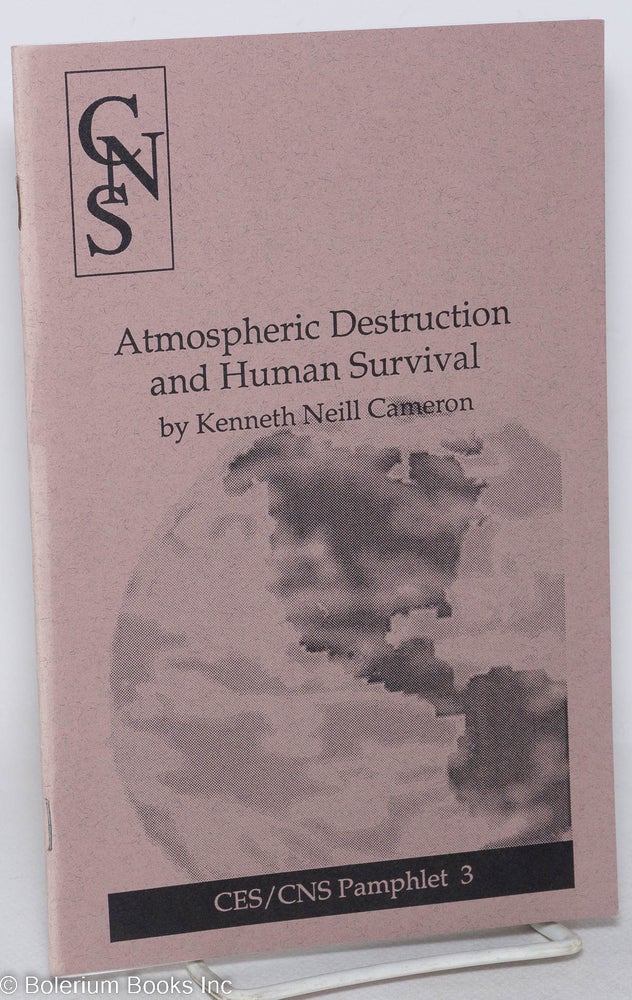 Cat.No: 276348 Atmospheric destruction and human survival. Kenneth Neill Cameron.