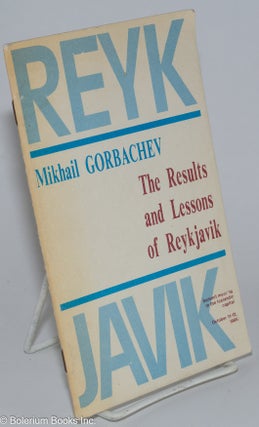 Cat.No: 276357 The Results and Lessons of Reykjavik. Mikhail Gorbachev