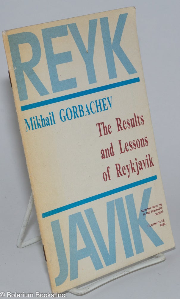 Cat.No: 276357 The Results and Lessons of Reykjavik. Mikhail Gorbachev.