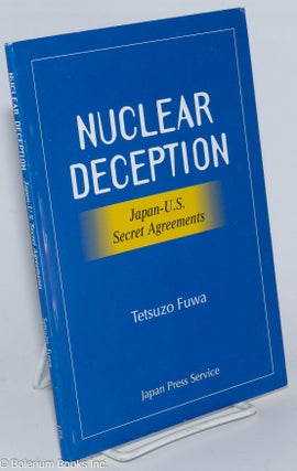Cat.No: 276382 Nuclear deception: Japan-U.S. secret agreements. Declassified U.S....