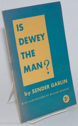Cat.No: 276402 Is Dewey the man? With illustrations by William Gropper. Sender Garlin