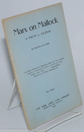 Cat.No: 276518 Marx on Mallock, or, Facts vs. fiction: an address delivered in...