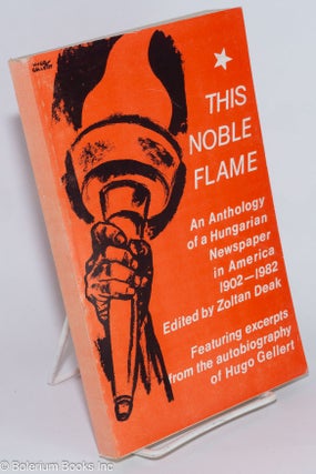 Cat.No: 276549 This noble flame; portrait of a Hungarian newspaper in the USA, 1902-1982,...