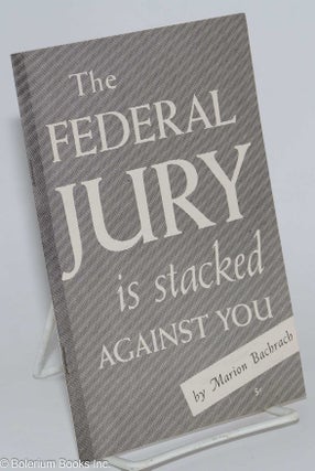 Cat.No: 276598 The federal jury is stacked against you. Marion Bachrach