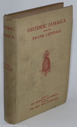 Cat.No: 276630 Historic Jamaica. With fifty-two illustrations. Frank Cundall