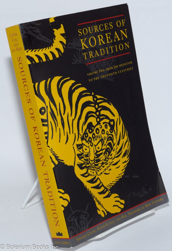 Cat.No: 276658 Sources of Korean Tradition: Volume Two: From the Sixteenth to the Twentieth Centuries. Yongho Ch'oe, ed., Peter H. Lee, ed., Theodore De Bary, ed.