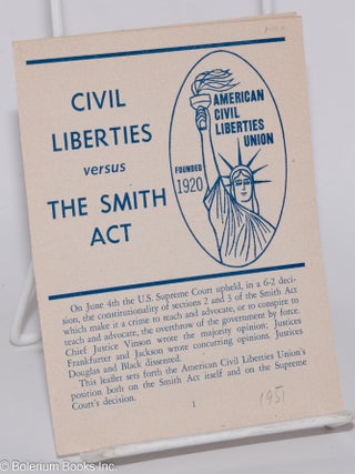 Cat.No: 276666 Civil liberties versus the Smith Act. American Civil Liberties Union
