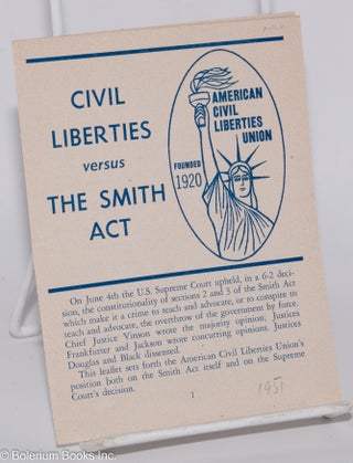 Cat.No: 276666 Civil liberties versus the Smith Act. American Civil Liberties Union