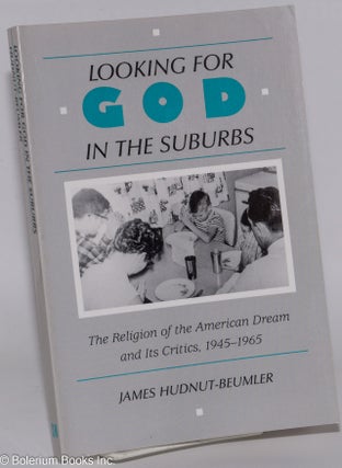 Cat.No: 276687 Looking for God in the Suburbs; The Religion of the American Dream and Its...
